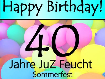 Sommerfest im Jugendzentrum Feucht - 40 Jahre JuZ!